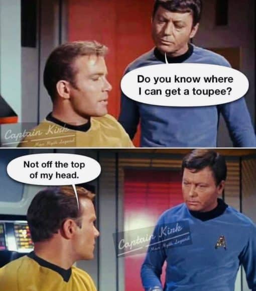 Funny, Star Trek Memes, You know where I can get a toupee? Not off the top of my head
