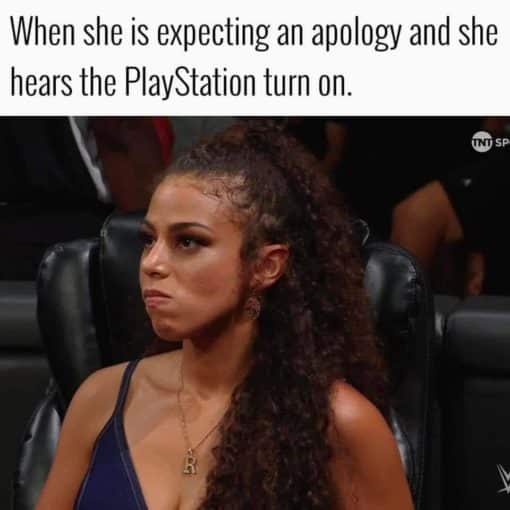Funny, Relationship Memes, When she expected an apology and she hears the Playstation turn on