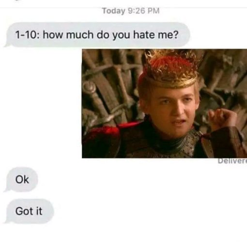 Funny Memes, Game of Thrones, Relationship Memes, How much do you hate me? Joffrey Much