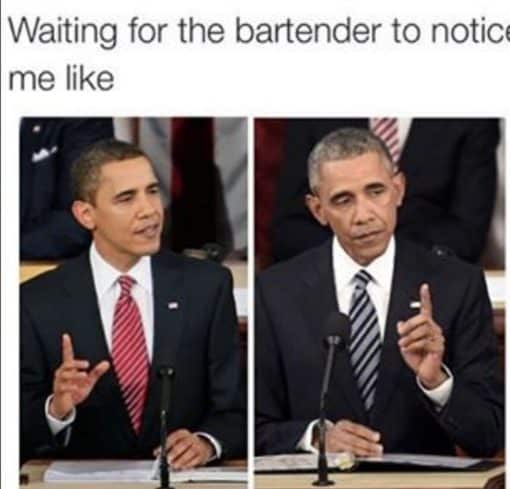 Barack Obama Memes, Funny, Me waiting for the bartender to notice me