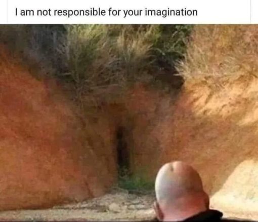  Funny   I'm not responsible for your imagination