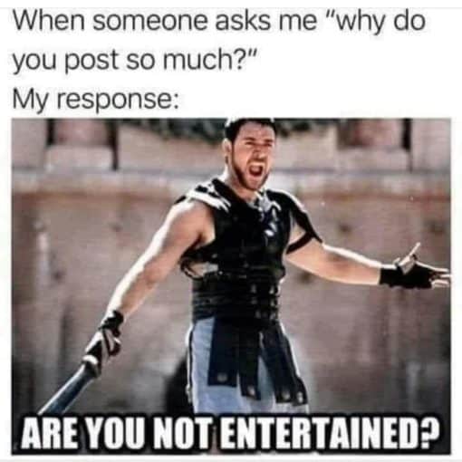 Celebrity Memes, Famous Movie Scene, Funniest Memes,Russell Crowe, Why do you post so many memes - Are you not entertained?
