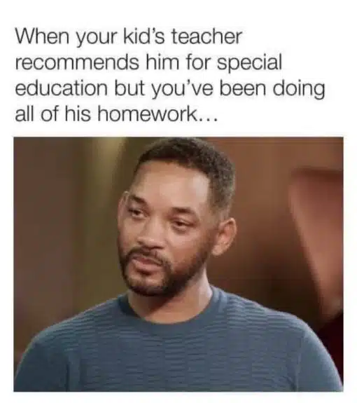 Celebrity Memes, Family Memes, Funniest Memes, Will Smith Memes, When your kids teacher recommends him for special education but you've been doing all his homework.