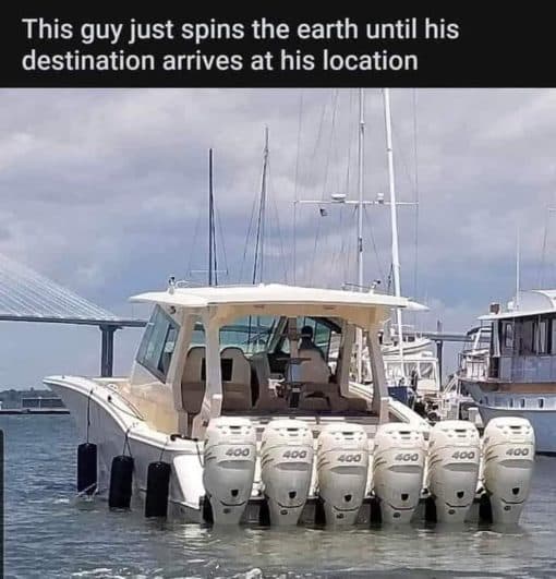 Boat Memes, Funniest Memes, This guy just spins the earth till he arrives at his destination
