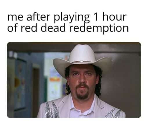 Funniest Memes, Video Game Memes, me after playing 1 hour of red dead redemption