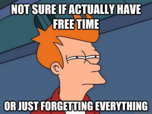 Funniest Memes, Futurama Squinting Fry, Not sure if I actually have free time or just forgotten everything