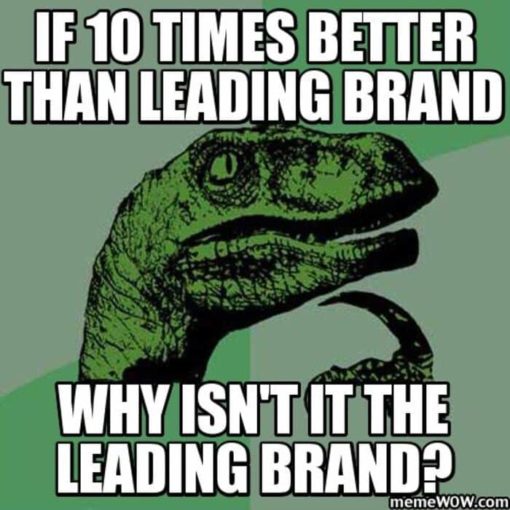 Funniest Memes, Philosoraptor, If 10 times better than leading brand then why isn't it the leading brand