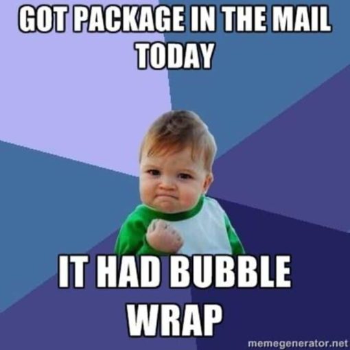Funniest Memes, Yes Baby, Got package in the mail - it had bubble wrap