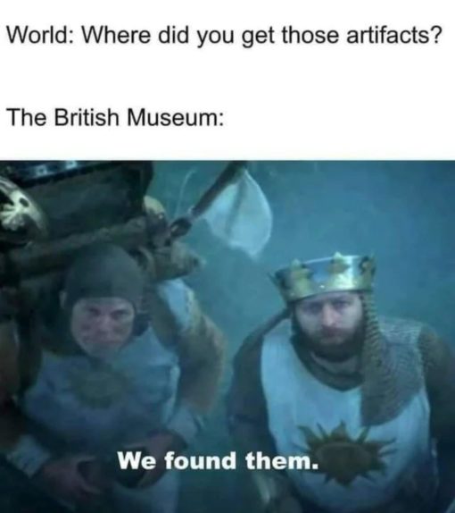 Funniest Memes, Where did you get those artifacts - we found them