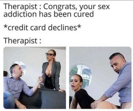 Funniest Memes, Porn Memes, Sex Memes, Congrats your sex addiction has been cured. But then the card declines.