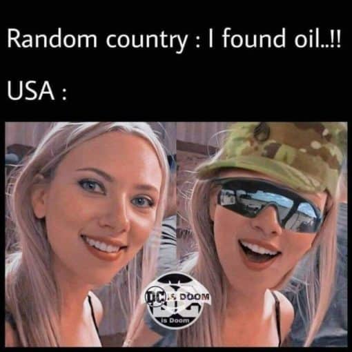 American Memes, Funniest Memes, Scarlett Johansson Memes, Random Country: I found Oil! USA - goes military.
