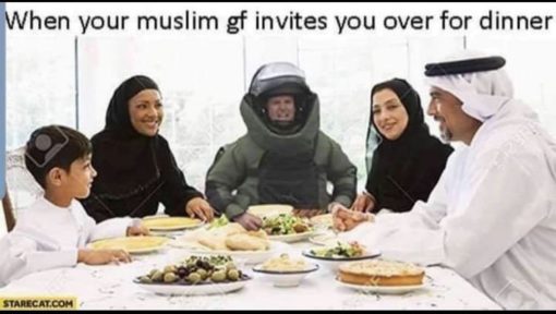 Funniest Memes, Offensive Memes, Religious Memes, Stereotyping Memes, When your Muslim girlfriend invites you over for dinner