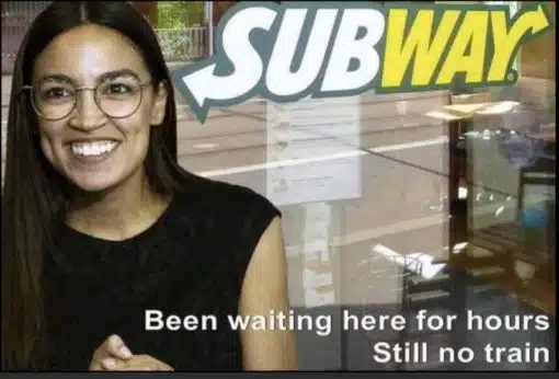AOC Memes, Funniest Memes, Political Memes, Subway - been waiting here for hours and still no train