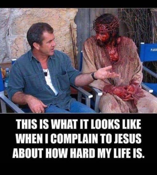 Funniest Memes, Religious Memes THIS IS WHAT IT LOOKS LIKE WHEN I COMPLAIN TO JESUS ABOUT