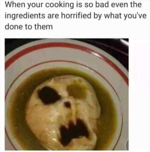 Food Memes, Funniest Memes When your cooking is so bad even the ingredients are horrified by