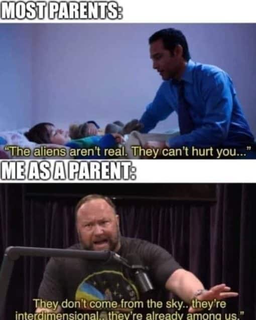 Funniest Memes, Parent Memes MOST PARENTS  The aliens aren t real  They can t