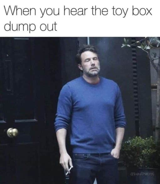 Funniest Memes, Kid Memes, Parent Memes When you hear the toy box dump out