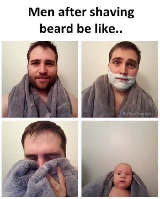 Funniest Memes Men after shaving beard be like