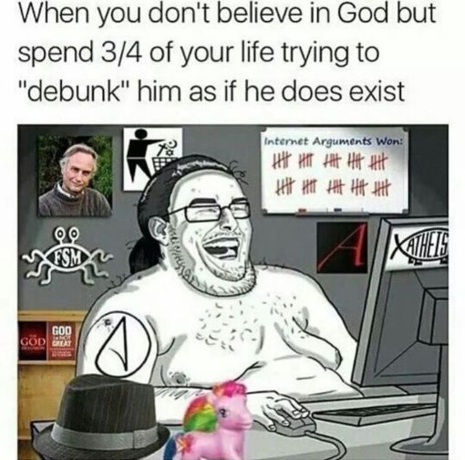 Atheist Memes, Funniest Memes, Woke Idiot Memes When you don t believe in God but spend 3 4 of