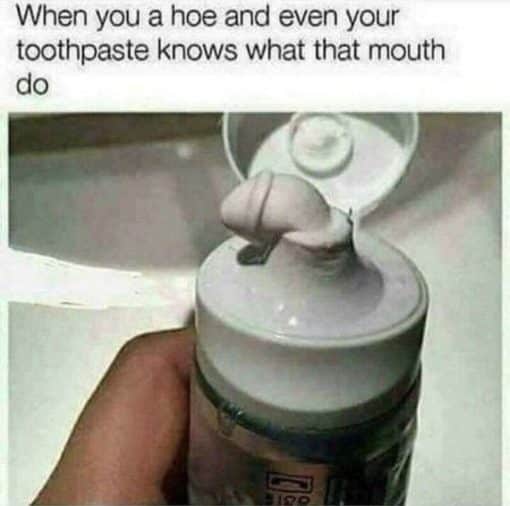 Bathroom Memes, Funniest Memes, Slut Meme toothpaste penis