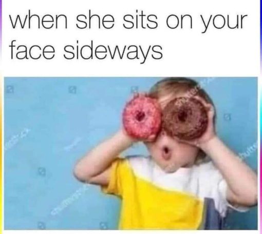 Funniest Memes, Sex Memes When she sits on your face sideways