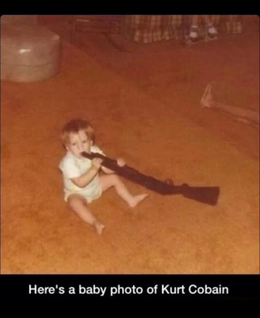 Dark Humor, Funniest Memes Here s a baby photo of Kurt Cobain