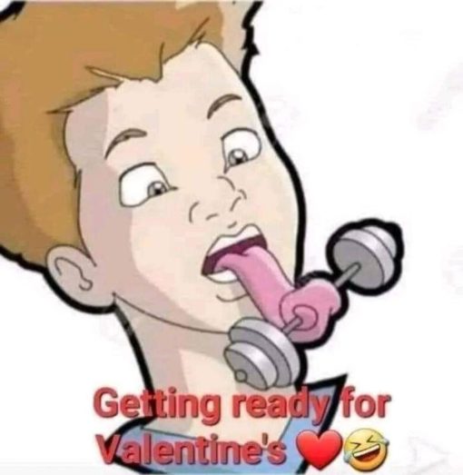 Funniest Memes, Oral Sex Memes, Relationship Memes Getting ready for Valentine s       
