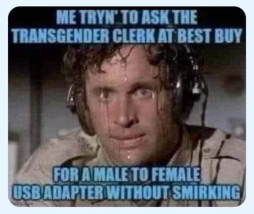 Funniest Memes, Offensive Memes, Trans Memes, Woke Idiot Memes Me trying to ask the trangender clerk