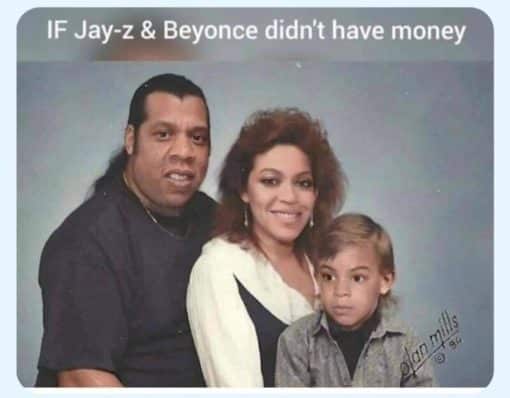 Broke Memes, Celebrity Memes, Family Memes, Funniest Memes IF Jay z   Beyonce didn t have money olan mills