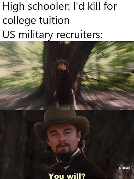 Funniest Memes, Leonardo Dicaprio, School Memes Id kill for college tuition US military recruiters: You will?