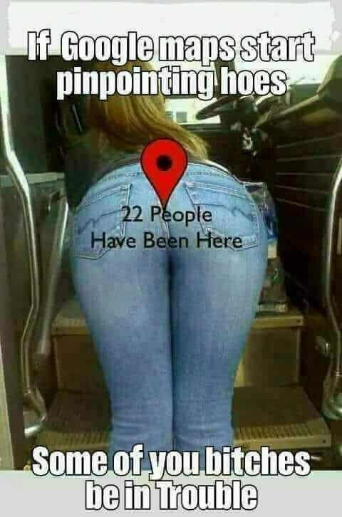 Funniest Memes, Hoe Memes Google Maps Start Pinpointing hoes