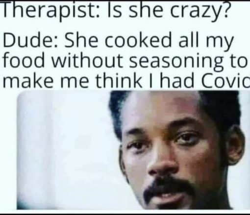 Therapist Memes Therapist  Is she crazy Dude She cooked all my food