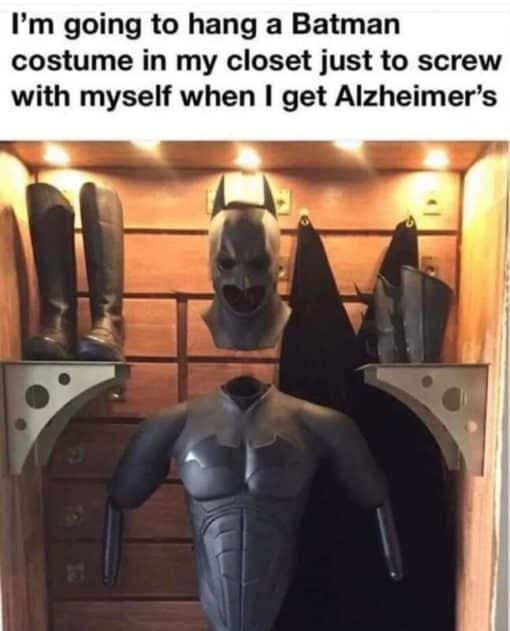 Alzheimers Memes, Batman Memes  Im going to hang a Batman costume in