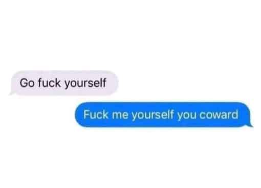 Funniest Memes, Funny Text Memes Fuck Me Yourself You Coward