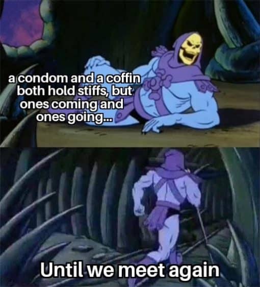 Condom Memes, Death Memes, Funniest Memes, Skeletor Memes 