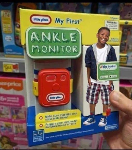 Funniest Memes, Stereotyping Memes  little tikes My First ANKLE MONITOR