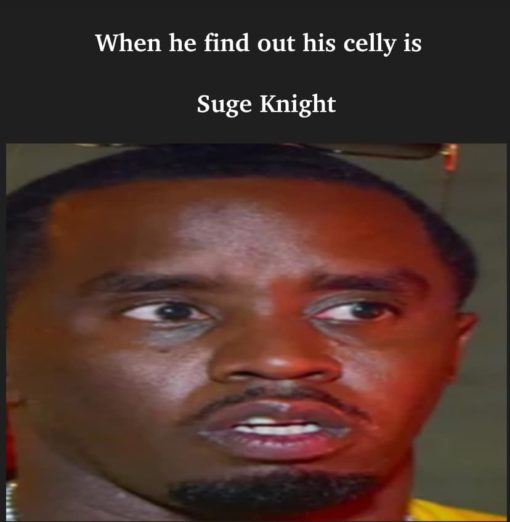 Current Event Memes, Funniest Memes, P Diddy Memes  When he find out his celly is Suge Knight  