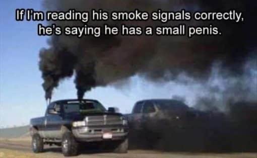 Asshole Memes, Funniest Memes, Penis Memes, Small Dick Memes, Truck Memes  If I m reading his smoke signals correctly  he s