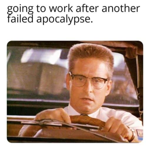 Apocalypse Memes, End of the World Memes, Funniest Memes, Job Memes End of the world job
