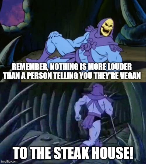 Funniest Memes, Steak House Memes, Steak Memes, Vegan Memes 