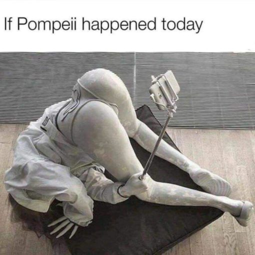 Funniest Memes, Pompeii Memes, Selfie Memes, Social Media Memes 
