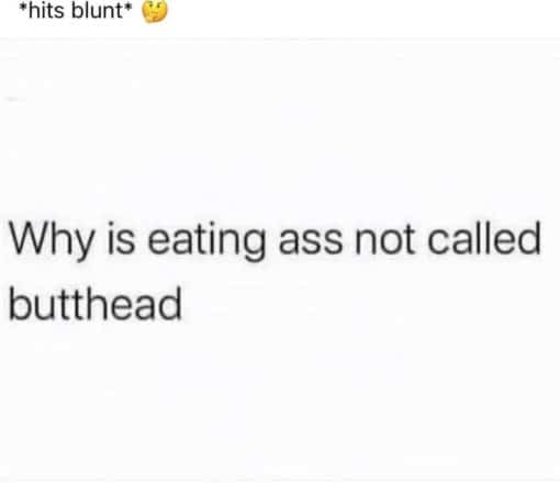 Ass Eating Memes, Funniest Memes, Oral Sex Memes Eating Ass Butthead