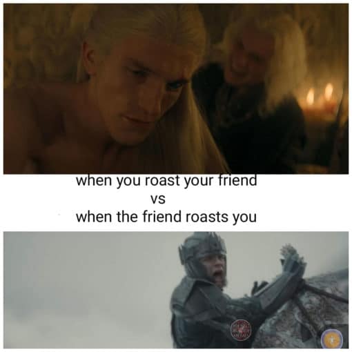 Friend Memes, Funniest Memes, House of the Dragon, Roast Memes 