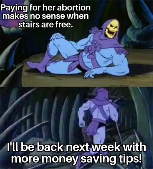 Abortion Memes, Dark Humor, Domestic Abuse Memes, Funniest Memes, Skeletor Memes 