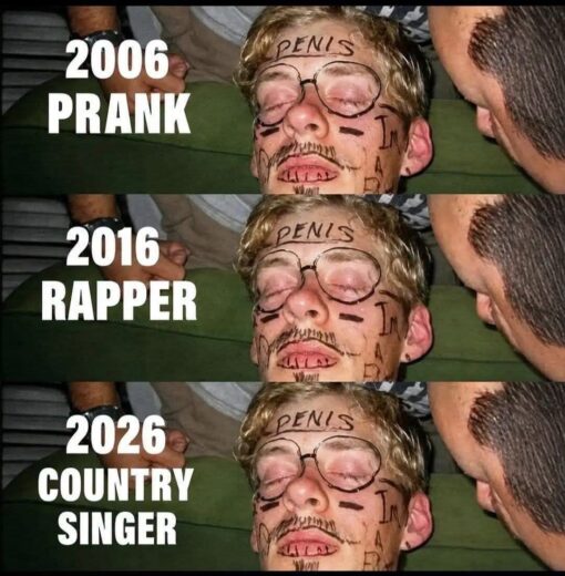 Country Music Memes, Funniest Memes, Generation Memes, How it started - How its going, Music Memes, Pop Culture Memes, Practical Joke Memes, Prank Memes, Rap Memes, Tattoo Memes, Time Memes, The meme shows the same close-up photo repeated in three stacked panels: a young man appears to be passed out while someone leans in beside him, and his face has been covered in marker drawings, including a fake mustache, lines under his eyes, writing on his forehead, and other doodles. Large bold white text on the left labels each identical image with a different year and identity: first “2006 PRANK,” then “2016 RAPPER,” then “2026 COUNTRY SINGER.”