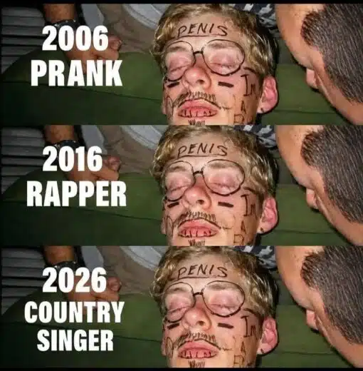Country Music Memes, Funniest Memes, Generation Memes, How it started - How its going, Music Memes, Pop Culture Memes, Practical Joke Memes, Prank Memes, Rap Memes, Tattoo Memes, Time Memes, The meme shows the same close-up photo repeated in three stacked panels: a young man appears to be passed out while someone leans in beside him, and his face has been covered in marker drawings, including a fake mustache, lines under his eyes, writing on his forehead, and other doodles. Large bold white text on the left labels each identical image with a different year and identity: first “2006 PRANK,” then “2016 RAPPER,” then “2026 COUNTRY SINGER.”