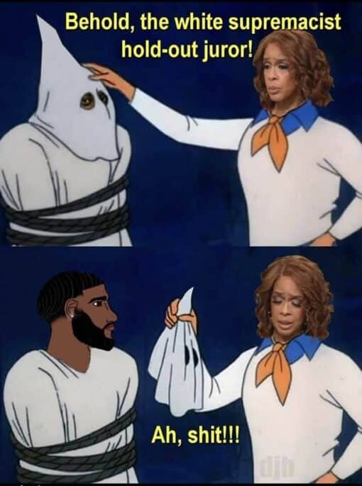 Black Holdout Juror, Black vs White, Current Event Memes, Funniest Memes, Hold Out Juror, KKK Memes, Law Memes, News Memes, Offensive Memes, Political Memes, Racist Memes, Scooby Doo Memes, Stereotype Memes, A two-panel Scooby-Doo unmasking meme shows a robed figure tied up like a captured villain, wearing a white pointed hood that visually evokes a Klan costume. A character in a white shirt and orange ascot—edited with the face of a female TV/news personality—dramatically lifts the hood while bright yellow text announces, “Behold, the white supremacist hold-out juror!” In the second panel, the hood comes off to reveal not the expected white supremacist caricature but a Black man with waves and a beard, still bound in the chair. The unmasker looks deflated and embarrassed as the punchline lands in yellow text: “Ah, shit!!!”