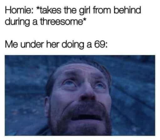 Awkward Memes, Dirty Mind Memes, Dirty Talk Memes, Doggy Style Memes, Funniest Memes, Group Sex Memes, Horny Memes, NSFW, Oral Sex Memes, Sex Memes, Threesome Memes, WTF Memes, The meme pairs a blunt NSFW caption with a reaction image. The top text describes a chaotic threesome scenario: “Homie” changes positions with the woman, while the narrator is underneath her in a 69 position.
