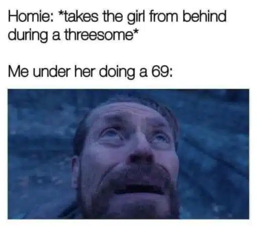 Awkward Memes, Dirty Mind Memes, Dirty Talk Memes, Doggy Style Memes, Funniest Memes, Group Sex Memes, Horny Memes, NSFW, Oral Sex Memes, Sex Memes, Threesome Memes, WTF Memes, The meme pairs a blunt NSFW caption with a reaction image. The top text describes a chaotic threesome scenario: “Homie” changes positions with the woman, while the narrator is underneath her in a 69 position.