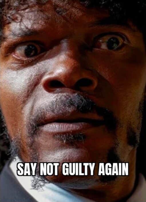 Black Holdout Juror, Famous Movie Scene, Funniest Memes, Hold Out Juror, Law Memes, Movie Memes, Pop Culture Memes, Pulp Fiction Memes, Quote Memes, Samuel L. Jackson Memes, A tight, intimidating close-up fills the frame: Samuel L. Jackson’s face is pushed almost right up to the viewer, eyes wide and intense, with dramatic shadowing that makes the stare feel confrontational. Across the bottom, bold white impact-style text reads, “SAY NOT GUILTY AGAIN.”